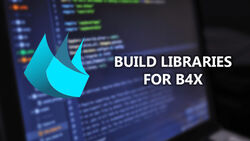 How to Build Libraries For B4X